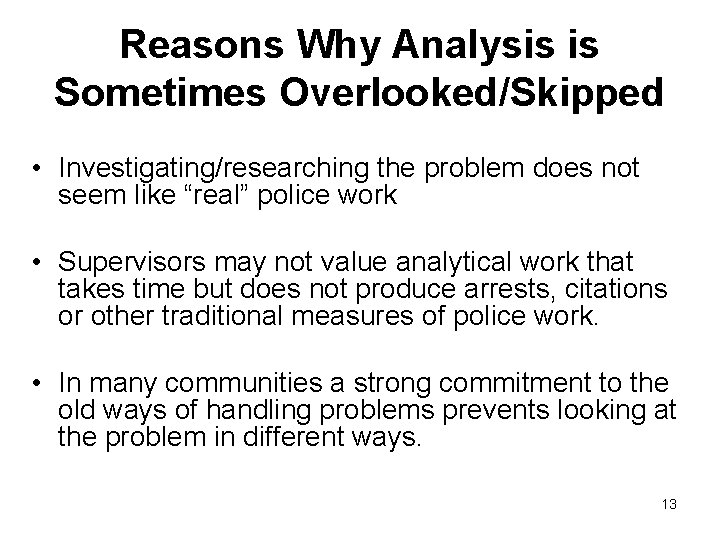 Reasons Why Analysis is Sometimes Overlooked/Skipped • Investigating/researching the problem does not seem like Reasons Why Analysis is Sometimes Overlooked/Skipped • Investigating/researching the problem does not seem like