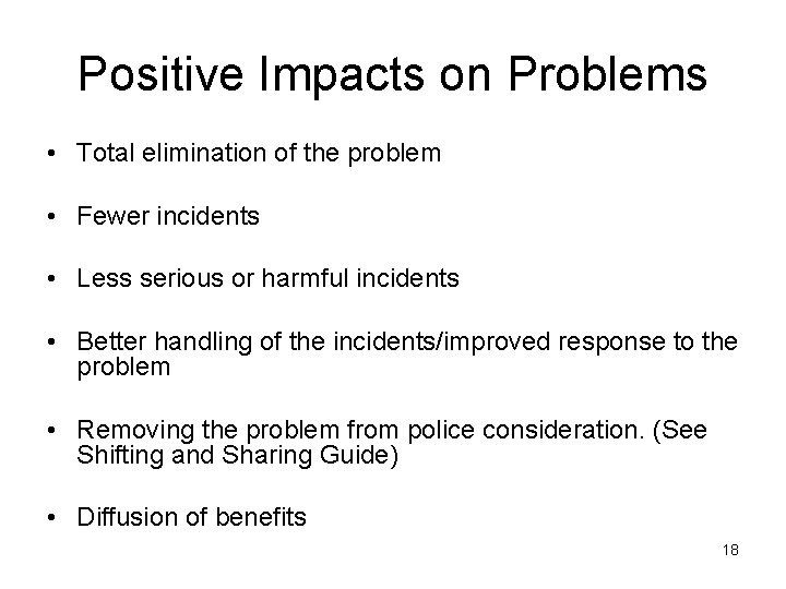 Positive Impacts on Problems • Total elimination of the problem • Fewer incidents • Positive Impacts on Problems • Total elimination of the problem • Fewer incidents •