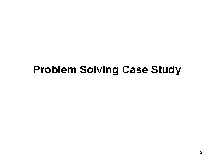 Problem Solving Case Study 21 Problem Solving Case Study 21