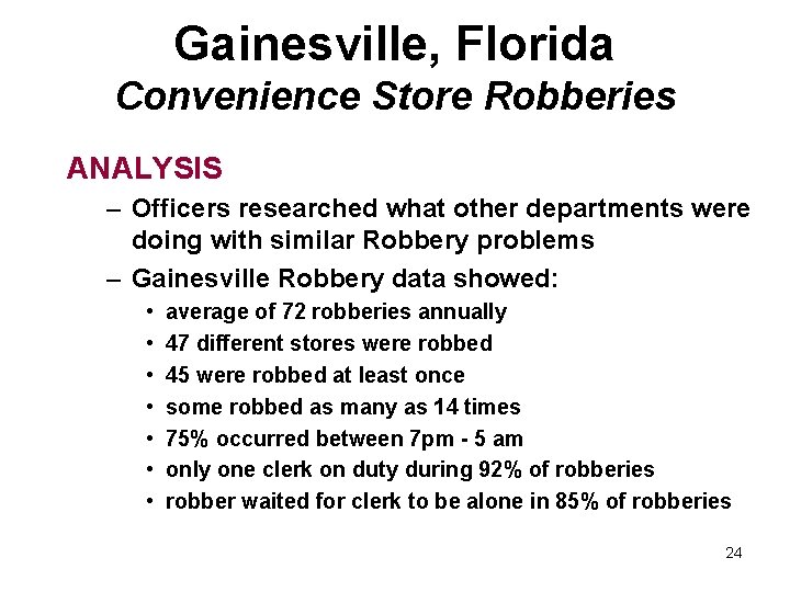 Gainesville, Florida Convenience Store Robberies ANALYSIS – Officers researched what other departments were doing Gainesville, Florida Convenience Store Robberies ANALYSIS – Officers researched what other departments were doing