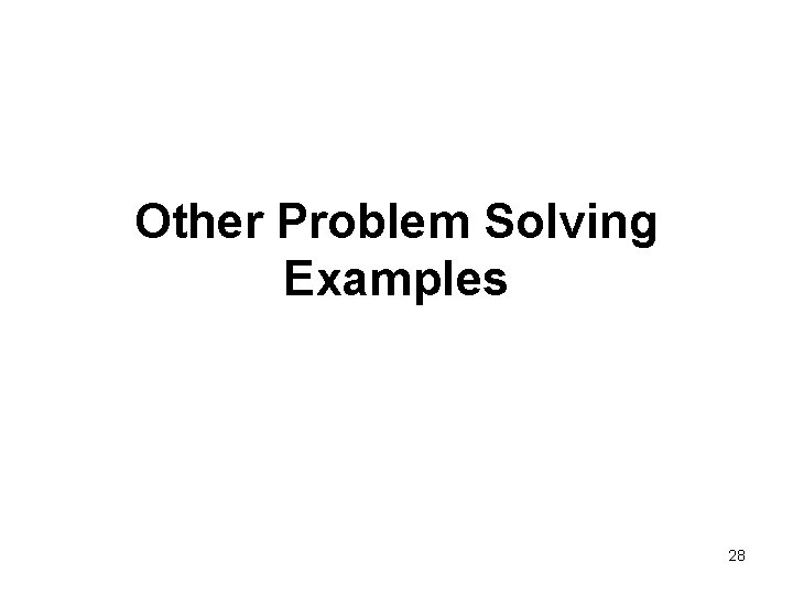 Other Problem Solving Examples 28 Other Problem Solving Examples 28