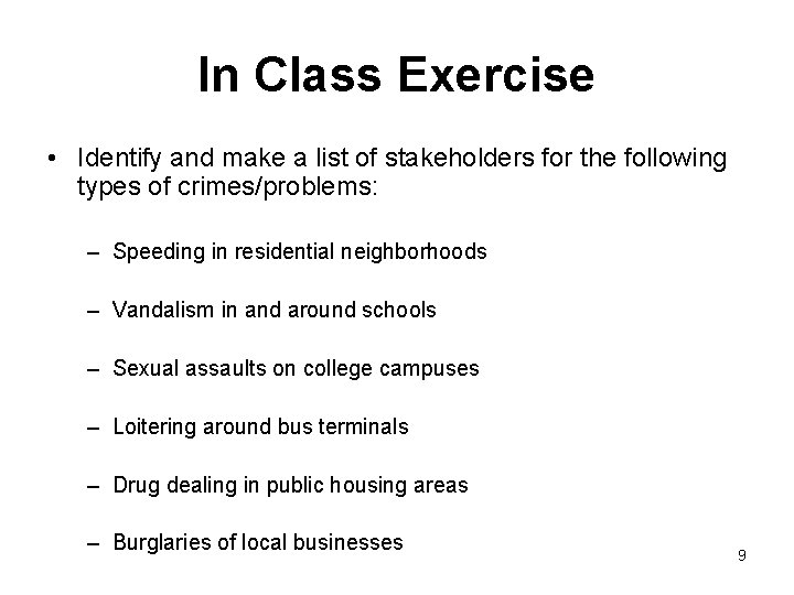 In Class Exercise • Identify and make a list of stakeholders for the following In Class Exercise • Identify and make a list of stakeholders for the following