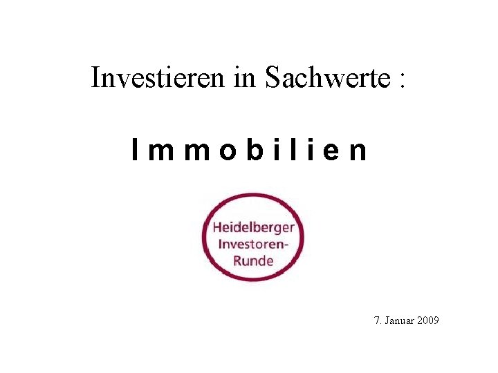 Investieren in Sachwerte : Immobilien 7. Januar 2009 