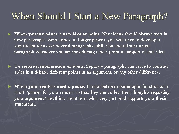 When Should I Start a New Paragraph? ► When you introduce a new idea