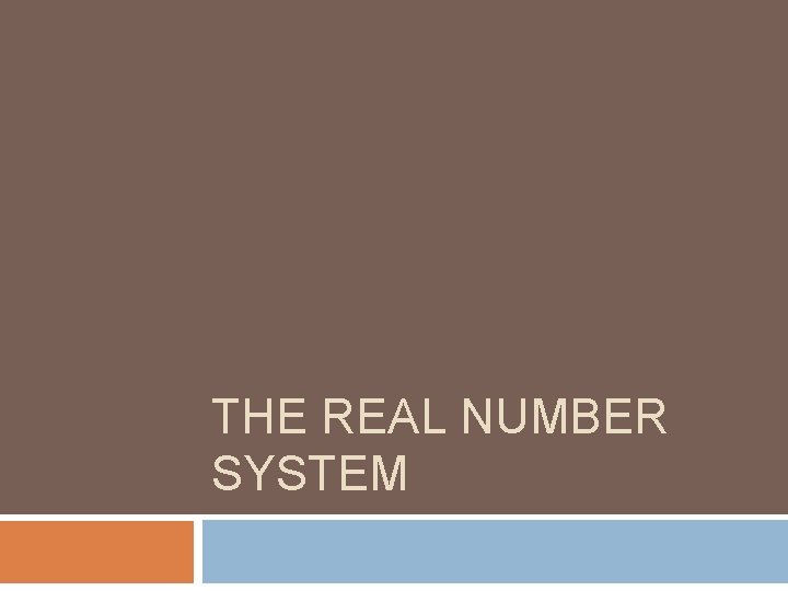THE REAL NUMBER SYSTEM 