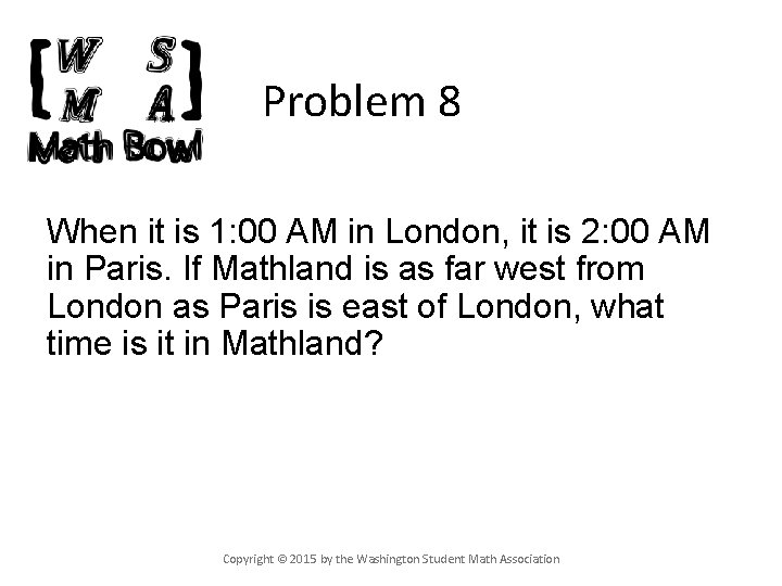 Problem 8 When it is 1: 00 AM in London, it is 2: 00