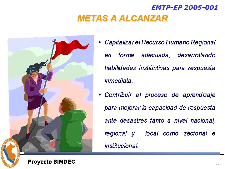 EMTP-EP 2005 -001 METAS A ALCANZAR • Capitalizar el Recurso Humano Regional en forma