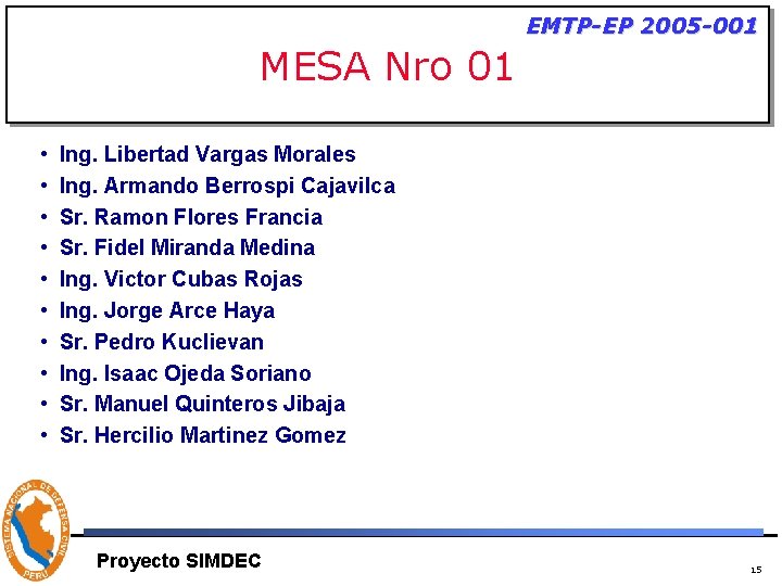 EMTP-EP 2005 -001 MESA Nro 01 • • • Ing. Libertad Vargas Morales Ing.