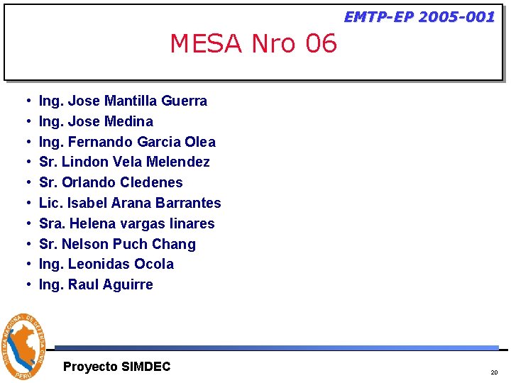 EMTP-EP 2005 -001 MESA Nro 06 • • • Ing. Jose Mantilla Guerra Ing.