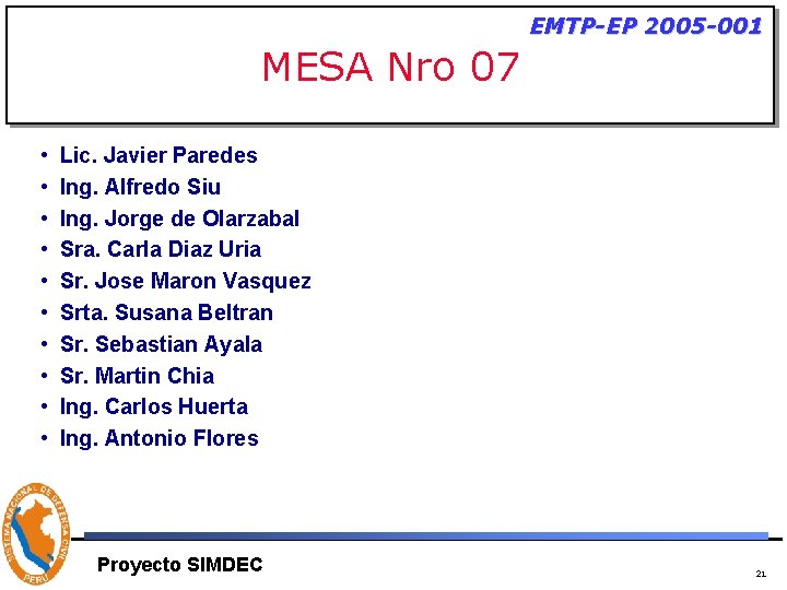 EMTP-EP 2005 -001 MESA Nro 07 • • • Lic. Javier Paredes Ing. Alfredo