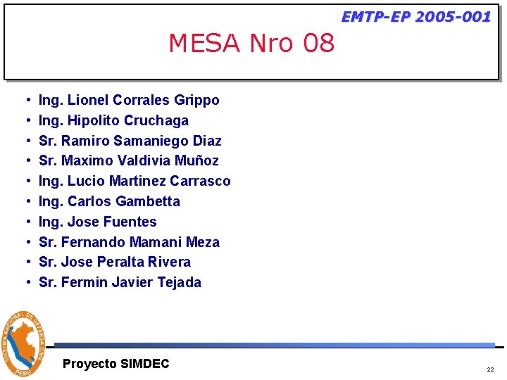 EMTP-EP 2005 -001 MESA Nro 08 • • • Ing. Lionel Corrales Grippo Ing.