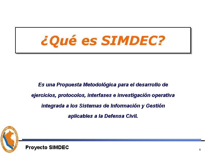 ¿Qué es SIMDEC? Es una Propuesta Metodológica para el desarrollo de ejercicios, protocolos, interfases