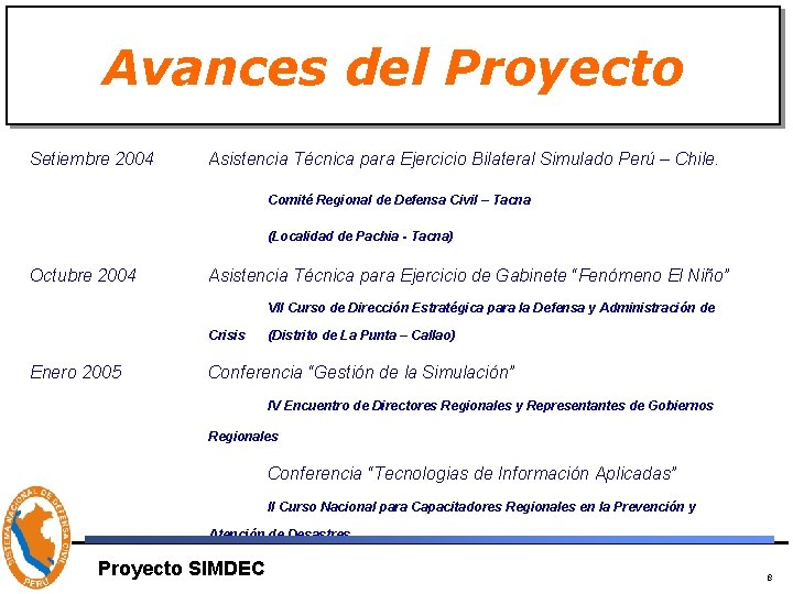 Avances del Proyecto Setiembre 2004 Asistencia Técnica para Ejercicio Bilateral Simulado Perú – Chile.