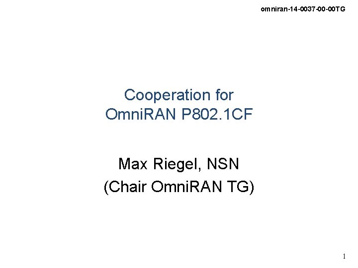 omniran-14 -0037 -00 -00 TG Cooperation for Omni. RAN P 802. 1 CF Max