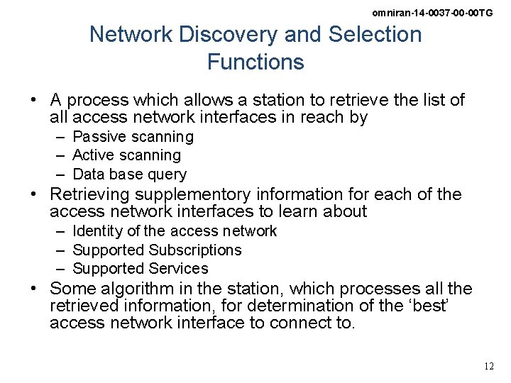omniran-14 -0037 -00 -00 TG Network Discovery and Selection Functions • A process which