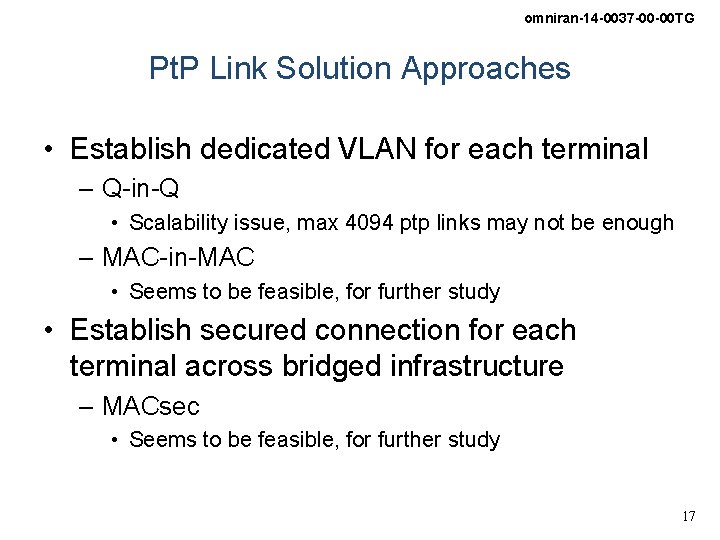 omniran-14 -0037 -00 -00 TG Pt. P Link Solution Approaches • Establish dedicated VLAN