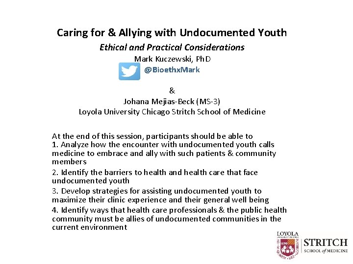 Caring for & Allying with Undocumented Youth Ethical and Practical Considerations Mark Kuczewski, Ph.