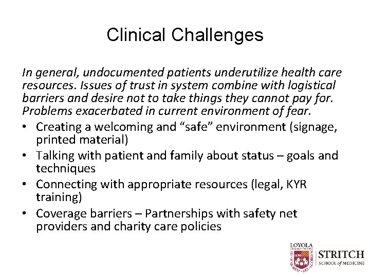 Clinical Challenges In general, undocumented patients underutilize health care resources. Issues of trust in