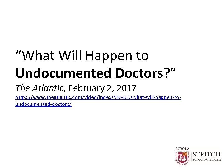 “What Will Happen to Undocumented Doctors? ” The Atlantic, February 2, 2017 https: //www.