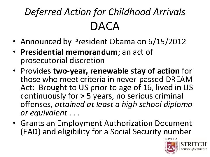 Deferred Action for Childhood Arrivals DACA • Announced by President Obama on 6/15/2012 •