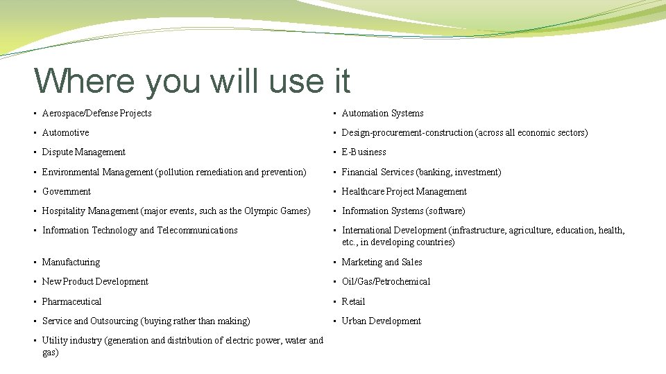 Where you will use it • Aerospace/Defense Projects • Automation Systems • Automotive •