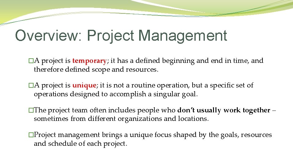 Overview: Project Management �A project is temporary; it has a defined beginning and end