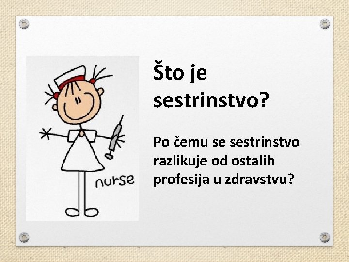 Što je sestrinstvo? Po čemu se sestrinstvo razlikuje od ostalih profesija u zdravstvu? 