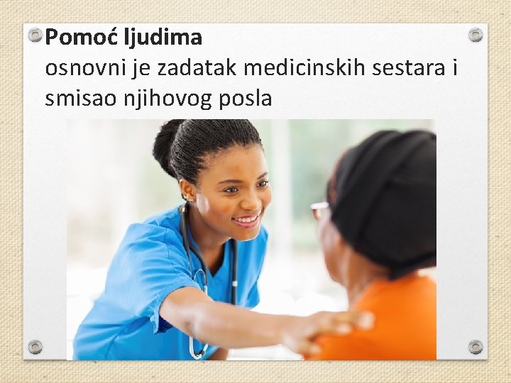 Pomoć ljudima osnovni je zadatak medicinskih sestara i smisao njihovog posla 