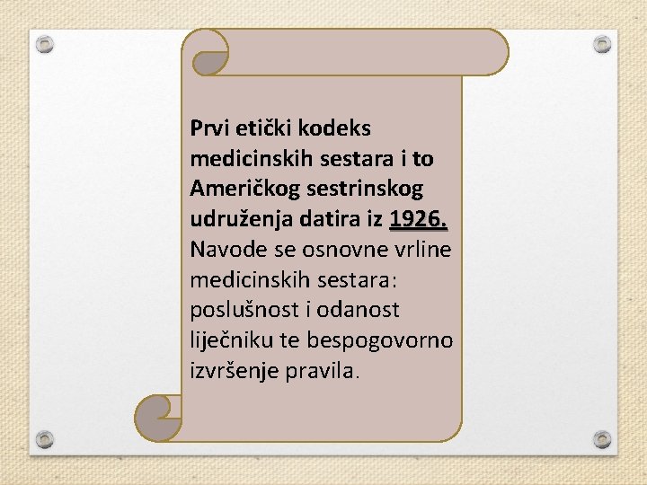 Prvi etički kodeks medicinskih sestara i to Američkog sestrinskog udruženja datira iz 1926. Navode