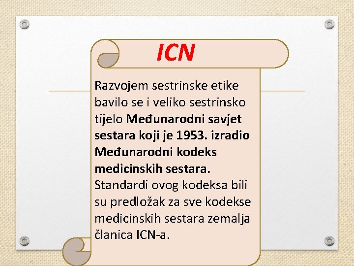 ICN Razvojem sestrinske etike bavilo se i veliko sestrinsko tijelo Međunarodni savjet sestara koji