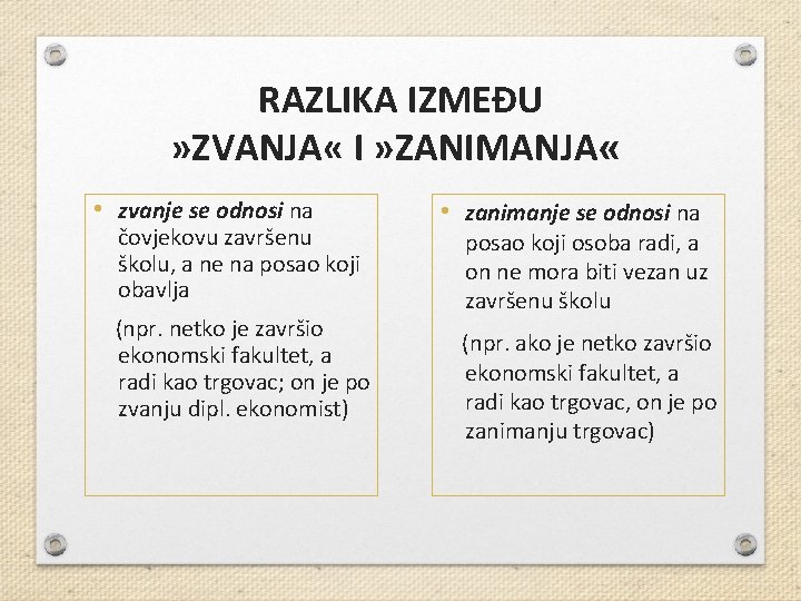 RAZLIKA IZMEĐU » ZVANJA « I » ZANIMANJA « • zvanje se odnosi na