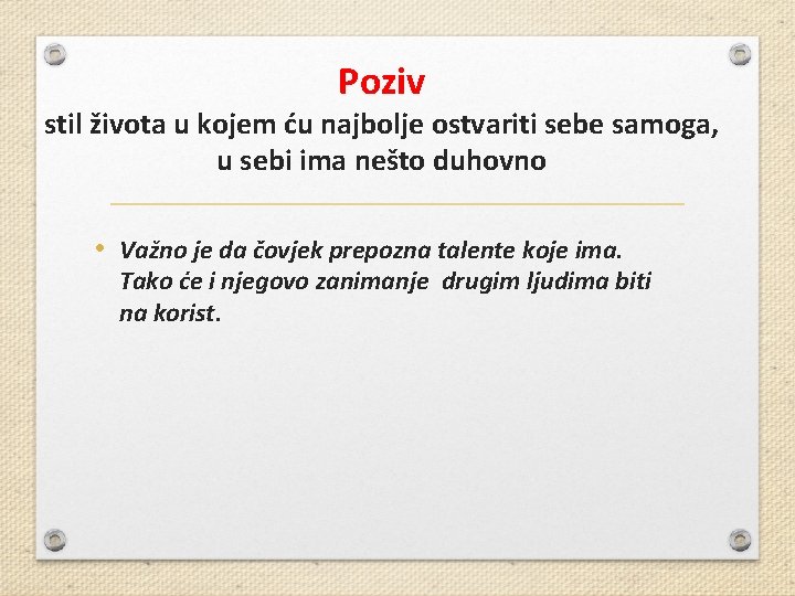 Poziv stil života u kojem ću najbolje ostvariti sebe samoga, u sebi ima nešto