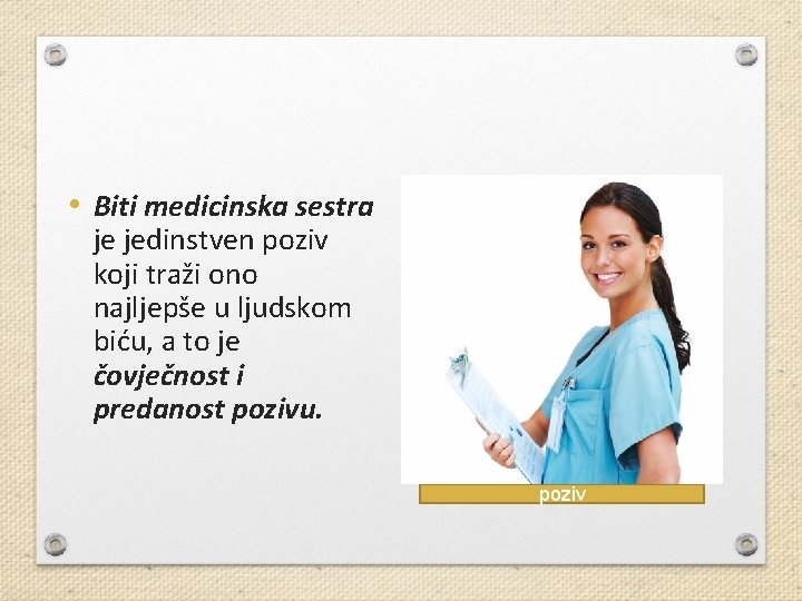  • Biti medicinska sestra je jedinstven poziv koji traži ono najljepše u ljudskom