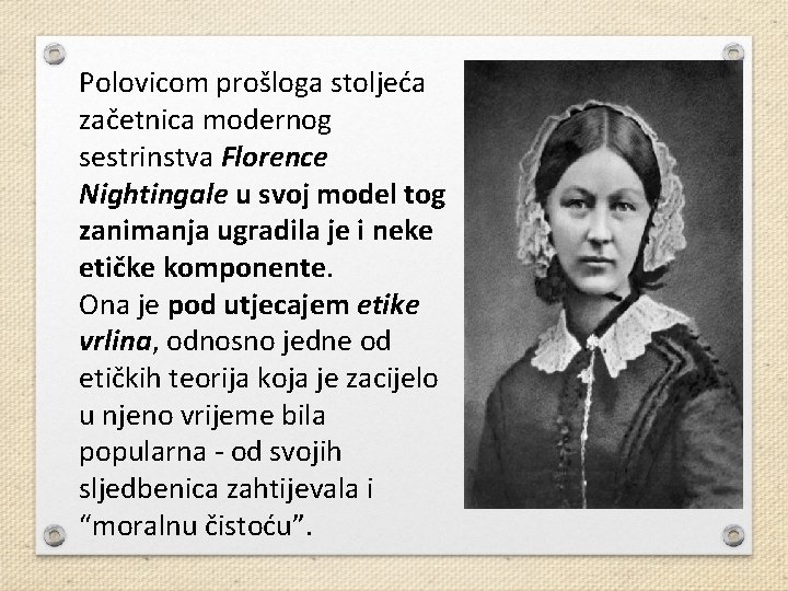 Polovicom prošloga stoljeća začetnica modernog sestrinstva Florence Nightingale u svoj model tog zanimanja ugradila