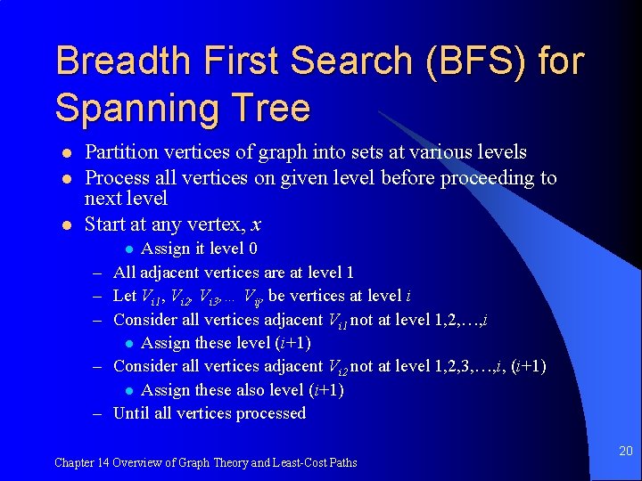Breadth First Search (BFS) for Spanning Tree l l l Partition vertices of graph Breadth First Search (BFS) for Spanning Tree l l l Partition vertices of graph