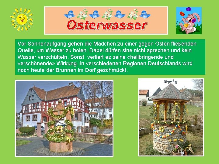 Osterwasser Vor Sonnenaufgang gehen die Mädchen zu einer gegen Osten flieβenden Quelle, um Wasser