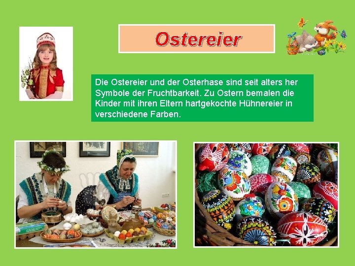 Ostereier Die Ostereier und der Osterhase sind seit alters her Symbole der Fruchtbarkeit. Zu
