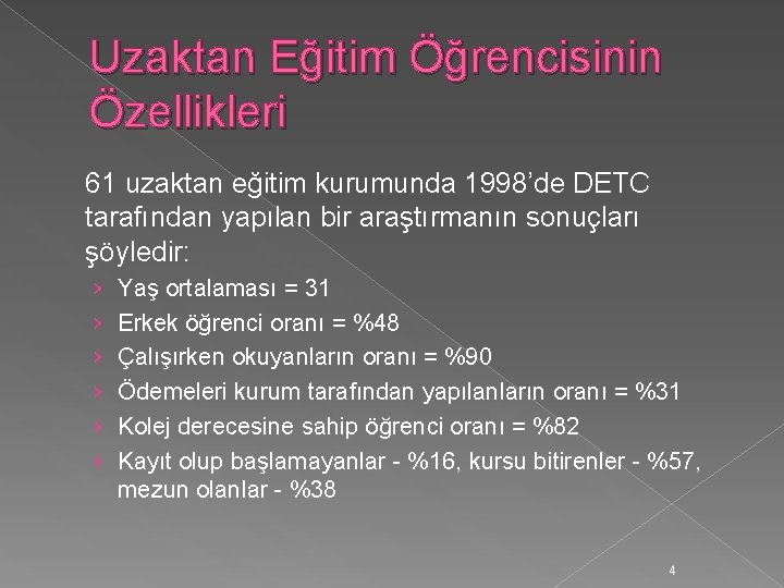 Uzaktan Eğitim Öğrencisinin Özellikleri 61 uzaktan eğitim kurumunda 1998’de DETC tarafından yapılan bir araştırmanın