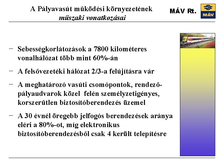 A Pályavasút működési környezetének műszaki vonatkozásai MÁV Rt. − Sebességkorlátozások a 7800 kilométeres vonalhálózat