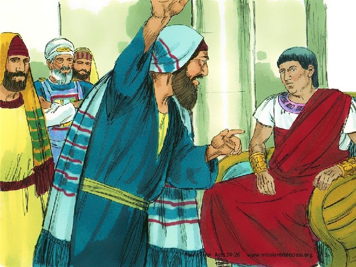 3. Not everyone liked Paul. The High Priest and other Jewish leaders from Jerusalem