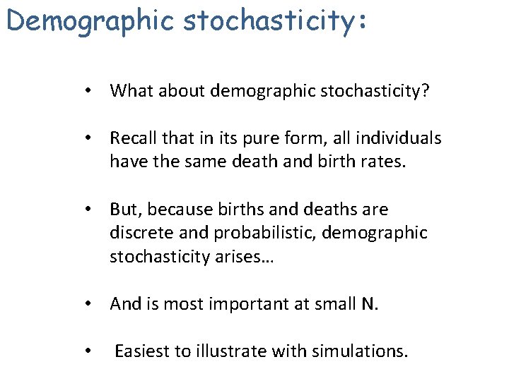 Demographic stochasticity: • What about demographic stochasticity? • Recall that in its pure form,
