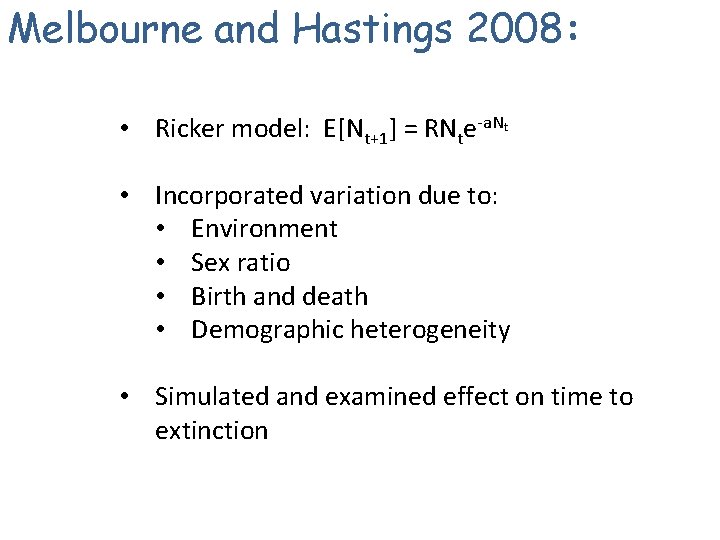 Melbourne and Hastings 2008: • Ricker model: E[Nt+1] = RNte-a. Nt • Incorporated variation