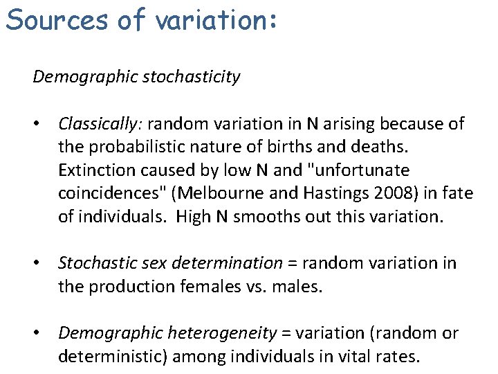 Sources of variation: Demographic stochasticity • Classically: random variation in N arising because of