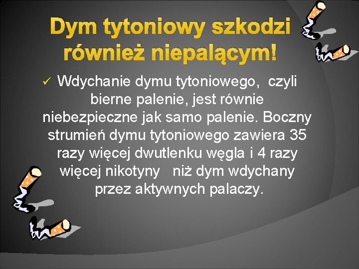 Dym tytoniowy szkodzi również niepalącym! Wdychanie dymu tytoniowego, czyli bierne palenie, jest równie niebezpieczne