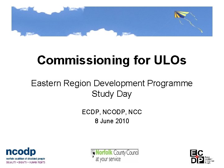 Commissioning for ULOs Eastern Region Development Programme Study Day ECDP, NCODP, NCC 8 June