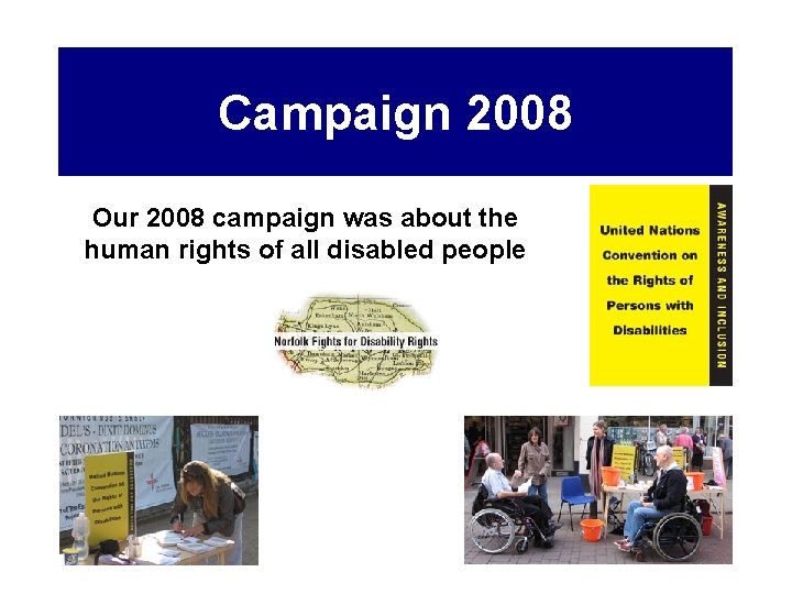 Campaign 2008 Our 2008 campaign was about the human rights of all disabled people