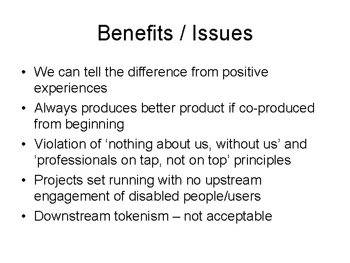 Benefits / Issues • We can tell the difference from positive experiences • Always
