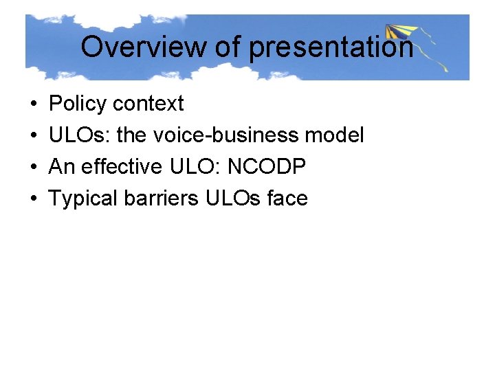 Overview of presentation • • Policy context ULOs: the voice-business model An effective ULO: