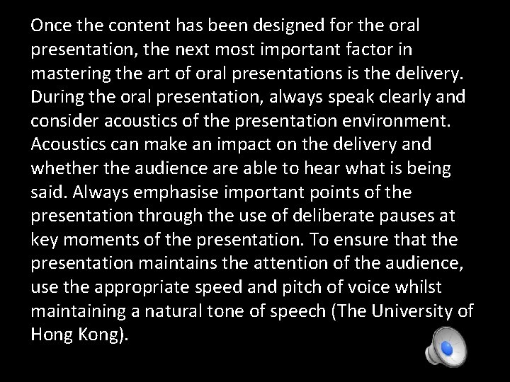 Once the content has been designed for the oral presentation, the next most important