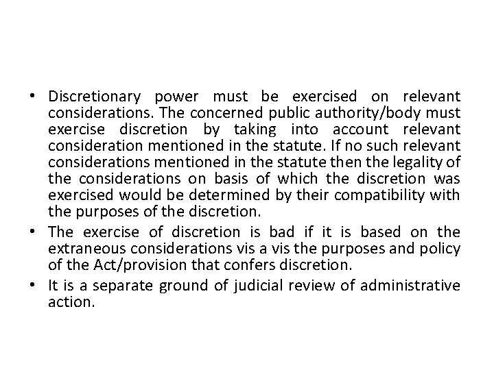  • Discretionary power must be exercised on relevant considerations. The concerned public authority/body